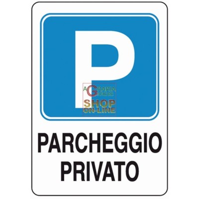 CARTELLO SEGNALE PARCHEGGIO PRIVATO MM. 300X200